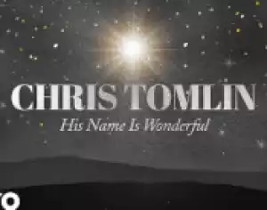 Chris Tomlin - His Name is Wonderful